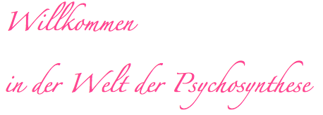 willkommen in der Welt der Psychosynthese